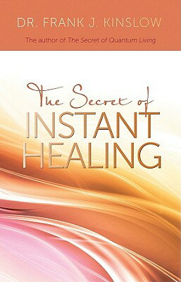 ISBN 9781401931940 Secret of Instant Healing /HAY HOUSE/Frank J. Kinslow 本・雑誌・コミック 画像