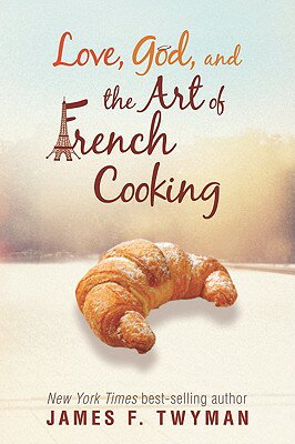 ISBN 9781401935238 Love, God, and the Art of French Cooking /HAY HOUSE/James F. Twyman 本・雑誌・コミック 画像