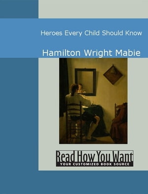 ISBN 9781425078744 Heroes Every Child Should Know Hamilton Wright Mabie 本・雑誌・コミック 画像