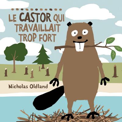 ISBN 9781443111584 Le Castor Qui Travaillait Trop Fort/SCHOLASTIC CANADA/Nicholas Oldland 本・雑誌・コミック 画像