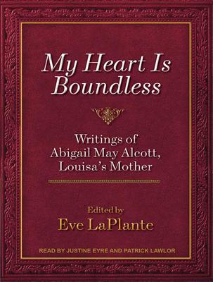 ISBN 9781452640471 My Heart Is Boundless: Writings of Abigail May Alcott, Louisa's Mother Library - CD/TANTOR AUDIO/Eve Laplante 本・雑誌・コミック 画像