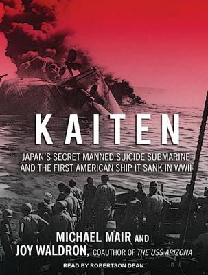 ISBN 9781452649344 Kaiten: Japan's Secret Manned Suicide Submarine and the First American Ship It Sank in WWII Library/TANTOR AUDIO/Michael Mair 本・雑誌・コミック 画像