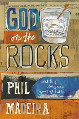 ISBN 9781455573141 God on the Rocks: Distilling Religion, Savoring Faith/JERICHO BOOKS/Phil Madeira 本・雑誌・コミック 画像