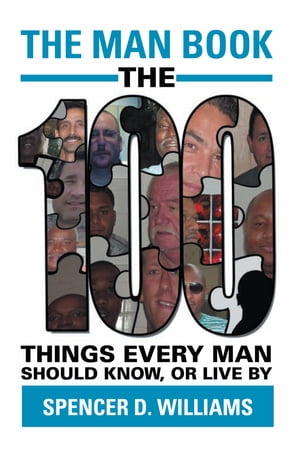 ISBN 9781456899332 The Man Book The 100 Things Every Man Should Know, or Live By Spencer D. Williams 本・雑誌・コミック 画像