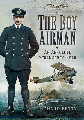 ISBN 9781473849051 The Boy Airman: An Absolute Stranger to Fear/PEN & SWORD AVIATION/Richard Petty 本・雑誌・コミック 画像