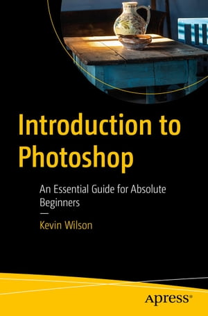 ISBN 9781484289624 Introduction to Photoshop An Essential Guide for Absolute Beginners Kevin Wilson 本・雑誌・コミック 画像