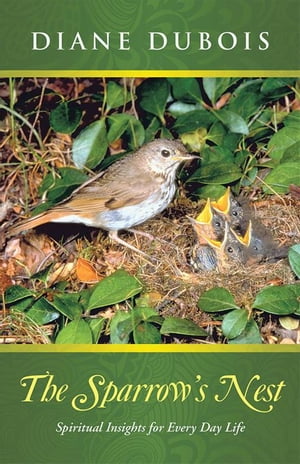 ISBN 9781490892986 The Sparrow’s NestSpiritual Insights for Every Day Life Diane DuBois 本・雑誌・コミック 画像