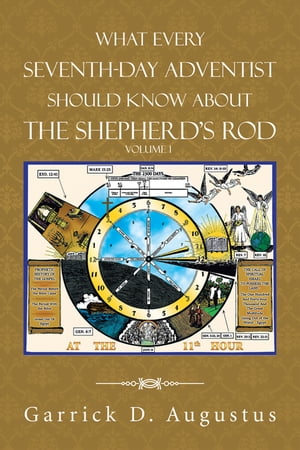 ISBN 9781491783986 What Every Seventh-Day Adventist Should Know About the Shepherd’S RodVolume 1 Garrick D. Augustus 本・雑誌・コミック 画像