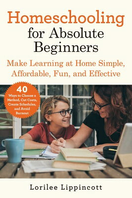 ISBN 9781510765207 Homeschooling for Absolute Beginners: Make Learning at Home Simple, Affordable, Fun, and Effective/SKYHORSE PUB/Lorilee Lippincott 本・雑誌・コミック 画像