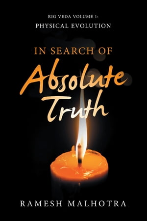 ISBN 9781532086656 In Search of Absolute Truth Rig Veda Volume 1 Physical Evolution Ramesh Malhotra 本・雑誌・コミック 画像