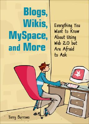 ISBN 9781556527562 Blogs, Wikis, MySpace, and More: Everything You Want to Know about Using Web 2.0 But Are Afraid to A /CHICAGO REVIEW PR/Terry Burrows 本・雑誌・コミック 画像