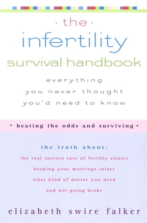 ISBN 9781573223812 The Infertility Survival Handbook: The Truth About the Real Success Rate of Fertility Clinics, Keepi/PENGUIN GROUP/Elizabeth Swire Falker 本・雑誌・コミック 画像