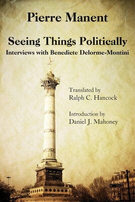 ISBN 9781587318139 Seeing Things Politically: Interviews with Benedicte Delorme-Montini/ST AUGUSTINES PR INC/Pierre Manent 本・雑誌・コミック 画像
