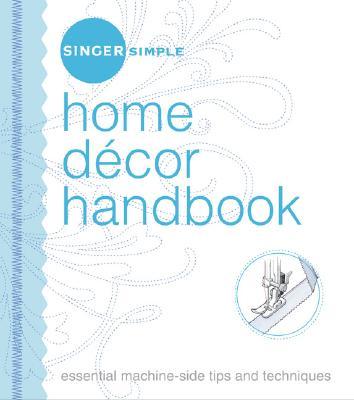 ISBN 9781589233140 Singer Simple Home Decor Handbook: Essential Machine-Side Tips and Techniques /CREATIVE PUB INTL/Editors of Singer Worldwide 本・雑誌・コミック 画像