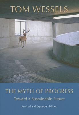 ISBN 9781611684162 The Myth of Progress: Toward a Sustainable Future Revised, Expand/UNIV PR OF NEW ENGLAND/Tom Wessels 本・雑誌・コミック 画像
