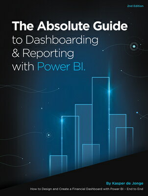 ISBN 9781615470570 The Absolute Guide to Dashboarding and Reporting with Power Bi: How to Design and Create a Financial/HOLY MACRO PR/Kasper De Jonge 本・雑誌・コミック 画像