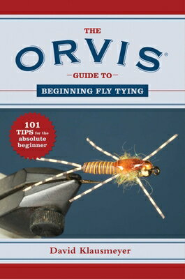 ISBN 9781616086220 The Orvis Guide to Beginning Fly Tying: 101 Tips for the Absolute Beginner/SKYHORSE PUB/David Klausmeyer 本・雑誌・コミック 画像