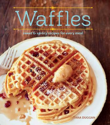 ISBN 9781616289898 Waffles (Revised Edition): Sweet and Savory Recipes for Every Meal/WELDON OWEN/Tara Duggan 本・雑誌・コミック 画像