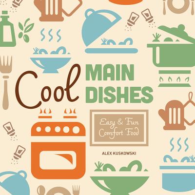 ISBN 9781624035029 Cool Main Dishes: Easy & Fun Comfort Food/CHECKERBOARD/Alex Kuskowski 本・雑誌・コミック 画像