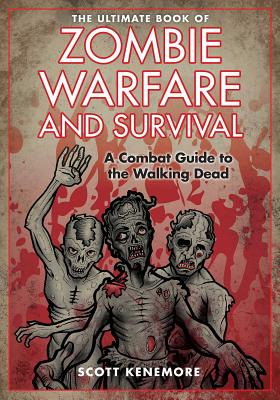 ISBN 9781629144832 The Ultimate Book of Zombie Warfare and Survival: A Combat Guide to the Walking Dead /SKYHORSE PUB/Scott Kenemore 本・雑誌・コミック 画像