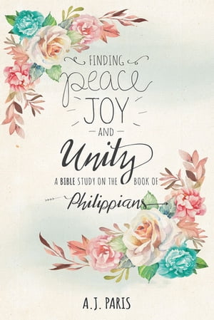 ISBN 9781640032149 Finding Peace,Joy and Unity:A Bible Study on the Book of Philippians A.J. Paris 本・雑誌・コミック 画像
