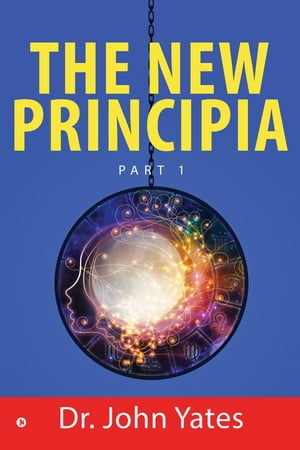 ISBN 9781644297018 The New PrincipiaPart 1 Dr. John Yates 本・雑誌・コミック 画像