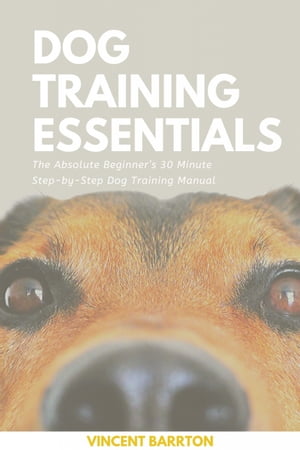 ISBN 9781671414983 Dog Training EssentialsThe Absolute Beginner’s 30 Minute Step-by-Step Dog Training Manual Vincent Barrton 本・雑誌・コミック 画像