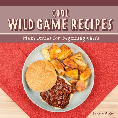 ISBN 9781680781373 Cool Wild Game Recipes: Main Dishes for Beginning Chefs/CHECKERBOARD/Parker Nikko 本・雑誌・コミック 画像