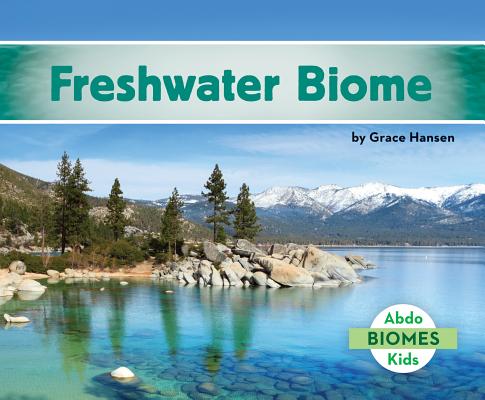 ISBN 9781680805024 Freshwater Biome/ABDO KIDS/Grace Hansen 本・雑誌・コミック 画像