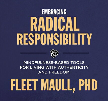 ISBN 9781683642220 Embracing Radical Responsibility: Mindfulness-Based Tools for Living with Authenticity and Freedom/SOUNDS TRUE INC/Fleet Maull 本・雑誌・コミック 画像