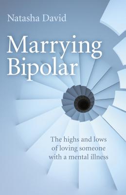 ISBN 9781780995847 Marrying Bipolar: The Highs and Lows of Loving Someone with a Mental Illness/SOUL ROCKS BOOKS/Natasha David 本・雑誌・コミック 画像