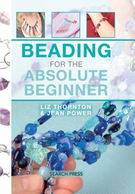 ISBN 9781782212669 Beading for the Absolute Beginner/SEARCH PR/Jean Power 本・雑誌・コミック 画像