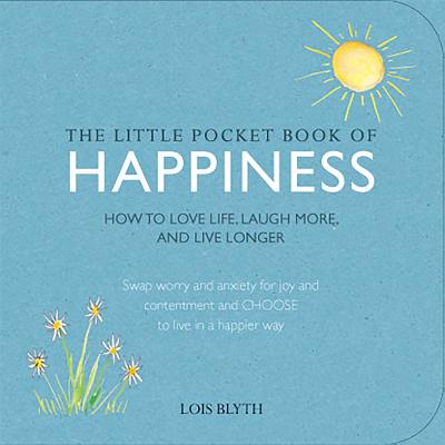 ISBN 9781782492603 The Little Pocket Book of Happiness: How to Love Life, Laugh More, and Live Longer/RYLAND PETERS & SMALL INC/Lois Blyth 本・雑誌・コミック 画像