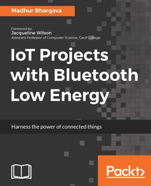 ISBN 9781788399449 IoT Projects with Bluetooth Low Energy Use the power of BLE to create exciting IoT applications Madhur Bhargava 本・雑誌・コミック 画像