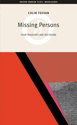 ISBN 9781840026467 Missing Persons: Four Tragedies and Roy Keane: Four Tragedies and Roy Keane/OBERON BOOKS/Colin Teevan 本・雑誌・コミック 画像