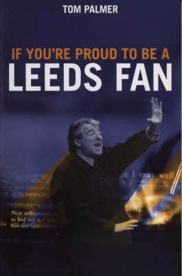 ISBN 9781840185744 If You're Proud to Be a Leeds Fan/MAINSTREAM PUB CO/Tom Palmer 本・雑誌・コミック 画像