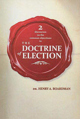 ISBN 9781879737648 Two Discourses on the Common Objections to the Doctrine of Election/CALVARY PR/Henry Augustus Boardman 本・雑誌・コミック 画像