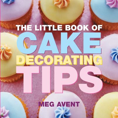 ISBN 9781904573968 The Little Book of Cake Decorating Tips/ABSOLUTE PR/Meg Avent 本・雑誌・コミック 画像