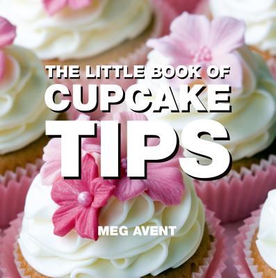 ISBN 9781906650438 The Little Book of Cupcake Tips/ABSOLUTE PR/Meg Avent 本・雑誌・コミック 画像