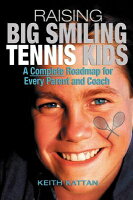 ISBN 9781932421118 Raising Big Smiling Tennis Kids: A Complete Roadmap for Every Parent and Coach/MANSION GROVE HOUSE/Keith Kattan 本・雑誌・コミック 画像