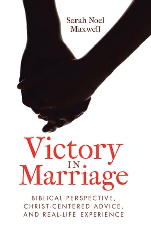 ISBN 9781973605188 Victory in MarriageBiblical Perspective, Christ-Centered Advice, and Real-Life Experience Sarah Noel Maxwell 本・雑誌・コミック 画像