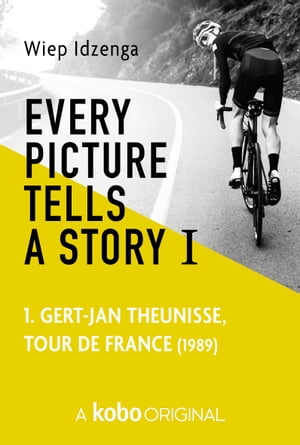 ISBN 9781989750131 Every picture tells a story IGert-Jan Theunisse, Tour de France 1989 Wiep Idzenga 本・雑誌・コミック 画像