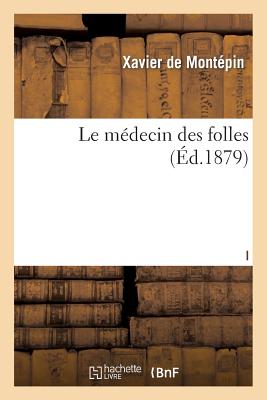 ISBN 9782011917652 Le Medecin Des Folles T01/LIGHTNING SOURCE INC/Xavier De Montepin 本・雑誌・コミック 画像