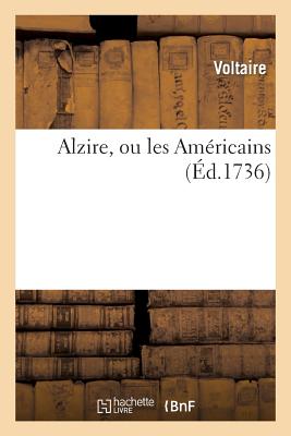 ISBN 9782012150836 Alzire, Ou Les Americains, Tragedie de M. de Voltaire: , Reprsente a Paris Pour La Premiere Fois Le/HACHETTE LIVRE/Voltaire 本・雑誌・コミック 画像