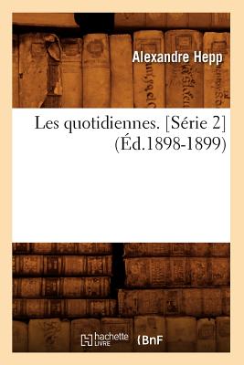 ISBN 9782012698239 Les Quotidiennes. Serie 2 (Ed.1898-1899) /HACHETTE LIVRE/Hepp a. 本・雑誌・コミック 画像