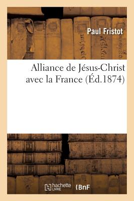 ISBN 9782012723559 Alliance de Jesus-Christ Avec La France, Discours Adresse Aux Pelerins Dijonnais a Paray-Le-Monial: /HACHETTE LIVRE/Paul Fristot 本・雑誌・コミック 画像