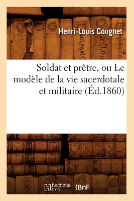 ISBN 9782012769663 Soldat Et Pretre, Ou Le Modele de la Vie Sacerdotale Et Militaire (Ed.1860)/HACHETTE LIVRE/Congnet H. L. 本・雑誌・コミック 画像