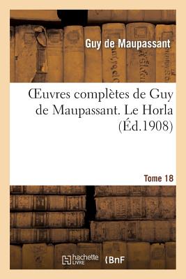 ISBN 9782012925984 Oeuvres Compltes de Guy de Maupassant. Tome 18 Le Horla/HACHETTE LIVRE/Guy de Maupassant 本・雑誌・コミック 画像