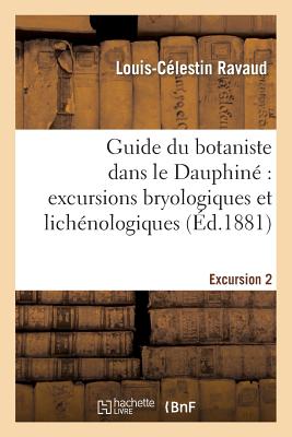 ISBN 9782013379731 Guide Du Botaniste Dans Le Dauphine Excursions Bryologiques Et Lichenologiques. Excursion2: Suivies/HACHETTE LIVRE/Louis-Celestin Ravaud 本・雑誌・コミック 画像