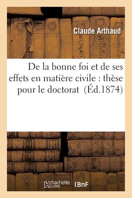 ISBN 9782016121344 de la Bonne Foi Et de Ses Effets En Matiere Civile: These Pour Le Doctorat/LIGHTNING SOURCE INC/Arthaud-C 本・雑誌・コミック 画像
